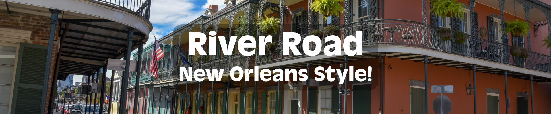 hero banner image for River Road brand product category New Orleans Style!